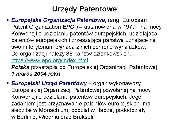 Urzędy Patentowe § Europejska Organizacja Patentowa, (ang. European Patent Organization EPO ) – ustanowiona Urzędy Patentowe § Europejska Organizacja Patentowa, (ang. European Patent Organization EPO ) – ustanowiona