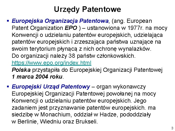 Urzędy Patentowe § Europejska Organizacja Patentowa, (ang. European Patent Organization EPO ) – ustanowiona