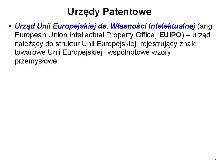 Urzędy Patentowe § Urząd Unii Europejskiej ds. Własności Intelektualnej (ang. European Union Intellectual Property Urzędy Patentowe § Urząd Unii Europejskiej ds. Własności Intelektualnej (ang. European Union Intellectual Property