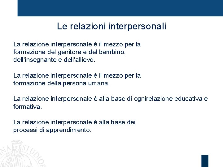 Le relazioni interpersonali La relazione interpersonale è il mezzo per la formazione del genitore