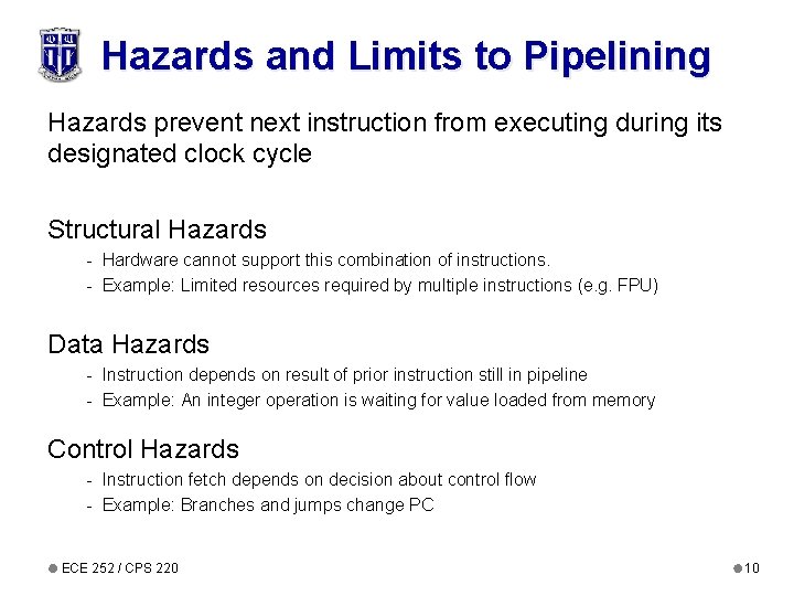 Hazards and Limits to Pipelining Hazards prevent next instruction from executing during its designated
