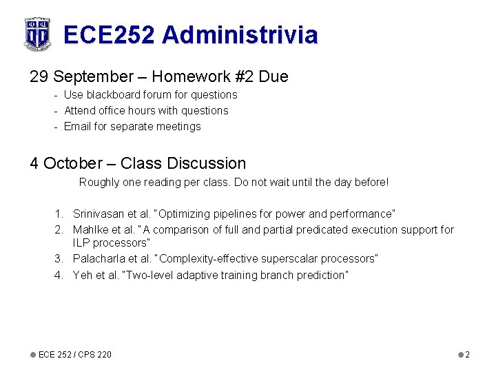 ECE 252 Administrivia 29 September – Homework #2 Due - Use blackboard forum for