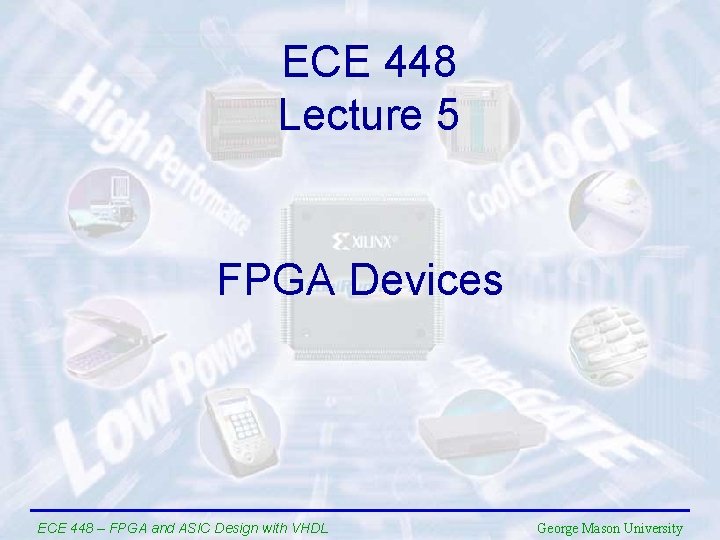 ECE 448 Lecture 5 FPGA Devices ECE 448 – FPGA and ASIC Design with