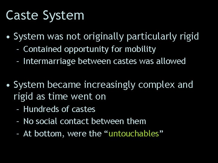 Caste System • System was not originally particularly rigid – Contained opportunity for mobility