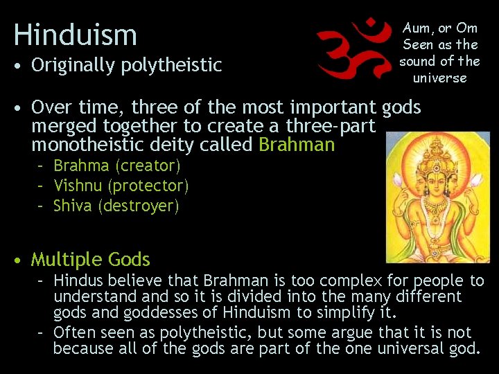 Hinduism • Originally polytheistic Aum, or Om Seen as the sound of the universe
