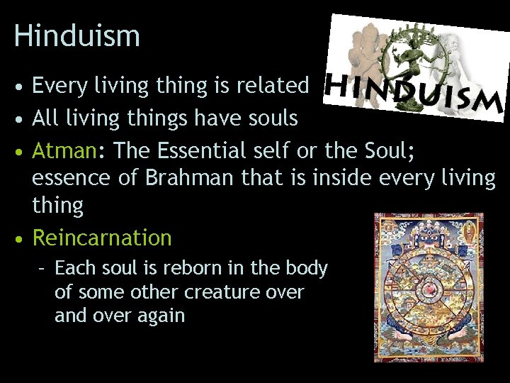 Hinduism • Every living thing is related • All living things have souls •