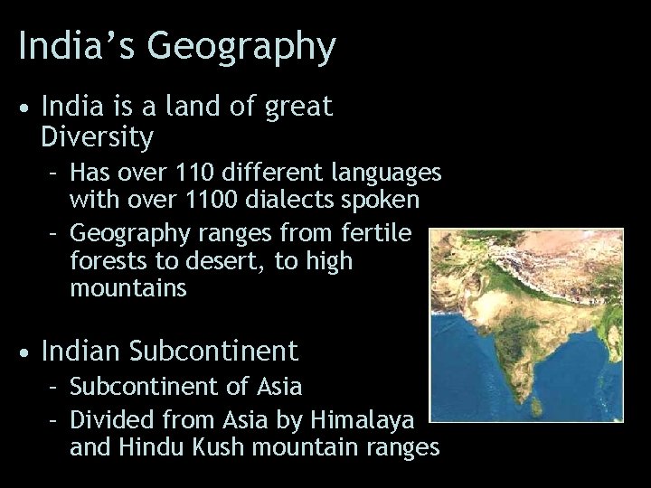 India’s Geography • India is a land of great Diversity – Has over 110