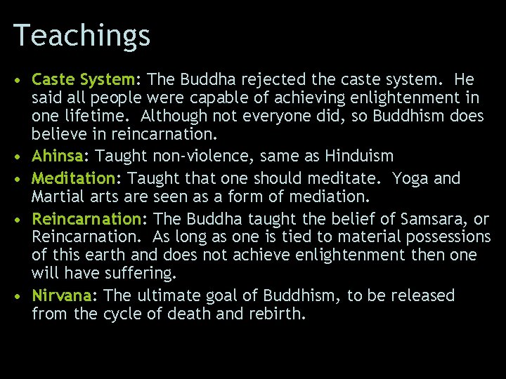 Teachings • Caste System: The Buddha rejected the caste system. He said all people