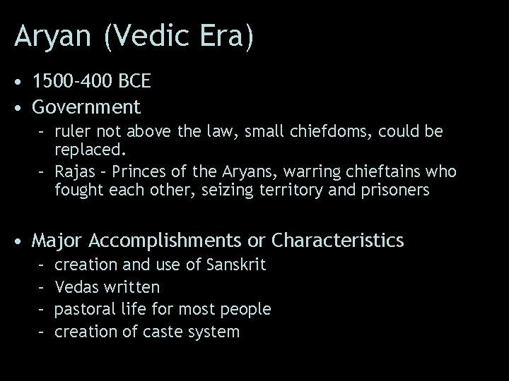 Aryan (Vedic Era) • 1500 -400 BCE • Government – ruler not above the