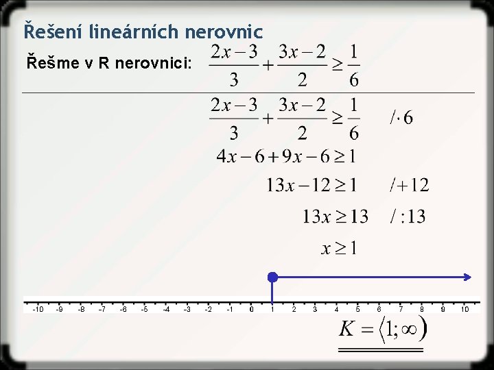 Řešení lineárních nerovnic Řešme v R nerovnici: 