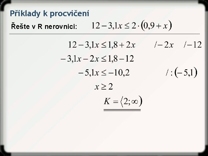 Příklady k procvičení Řešte v R nerovnici: 
