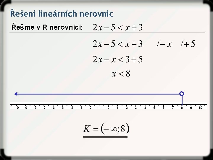 Řešení lineárních nerovnic Řešme v R nerovnici: 