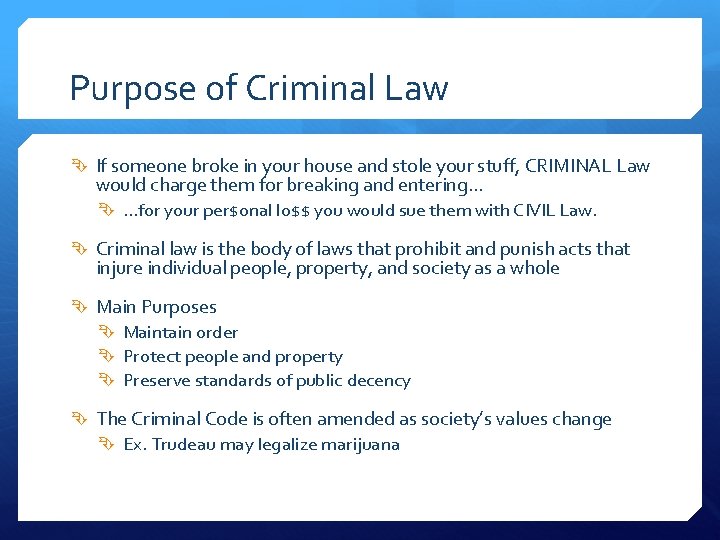 Purpose of Criminal Law If someone broke in your house and stole your stuff,