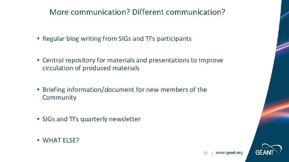 More communication? Different communication? • Regular blog writing from SIGs and TFs participants •