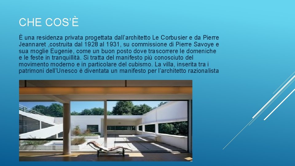 CHE COS’È È una residenza privata progettata dall’architetto Le Corbusier e da Pierre Jeannaret