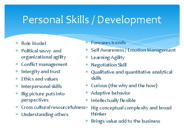 Personal Skills / Development Role Model Political savvy and organizational agility Conflict management Intergity