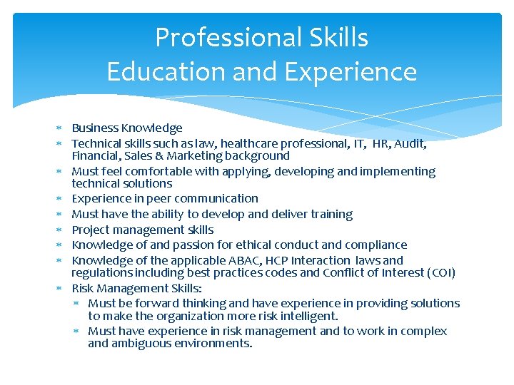 Professional Skills Education and Experience Business Knowledge Technical skills such as law, healthcare professional,