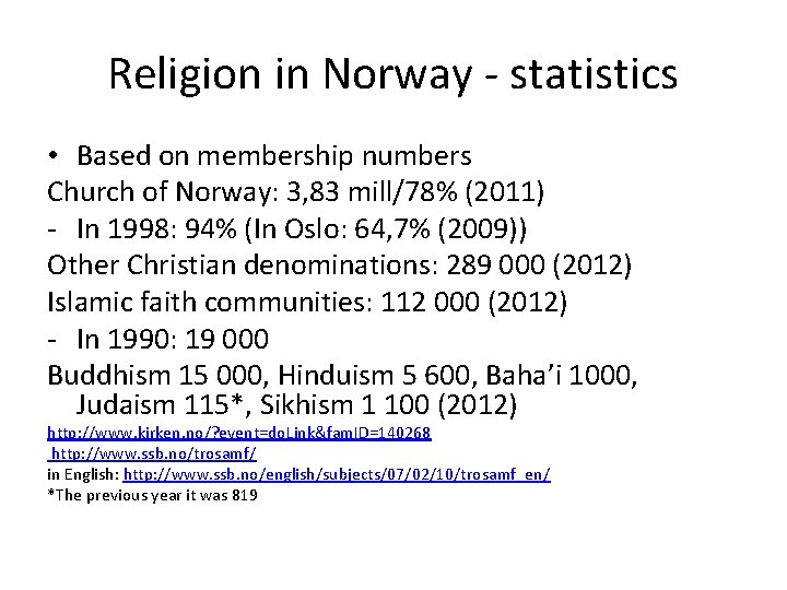 Religion in Norway - statistics • Based on membership numbers Church of Norway: 3,