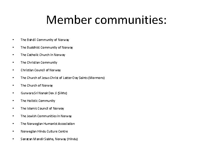 Member communities: • The Bahá’í Community of Norway • The Buddhist Community of Norway