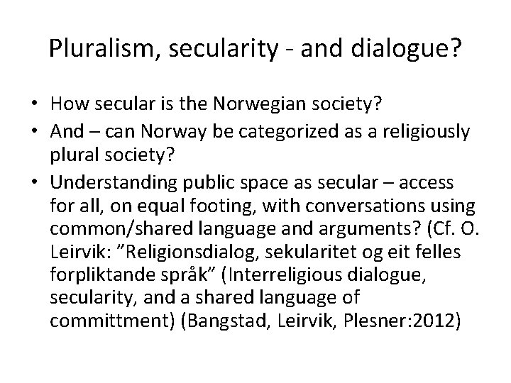 Pluralism, secularity - and dialogue? • How secular is the Norwegian society? • And