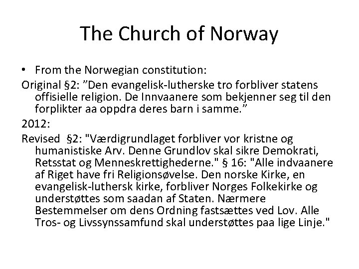 The Church of Norway • From the Norwegian constitution: Original § 2: ”Den evangelisk-lutherske