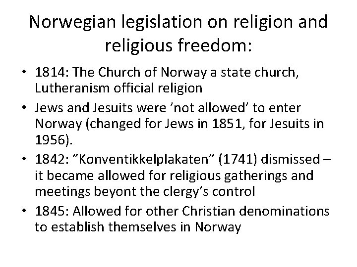 Norwegian legislation on religion and religious freedom: • 1814: The Church of Norway a