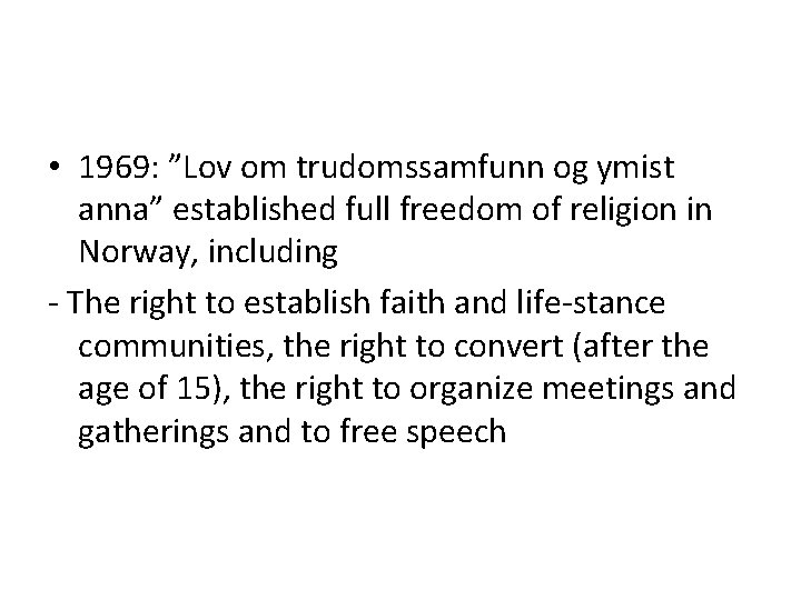  • 1969: ”Lov om trudomssamfunn og ymist anna” established full freedom of religion