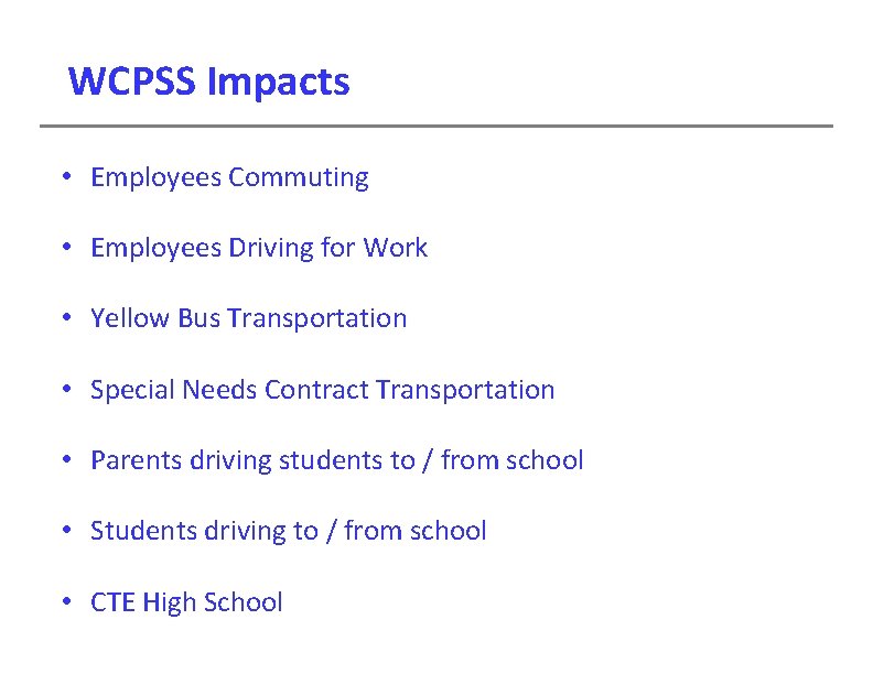 WCPSS Impacts • Employees Commuting • Employees Driving for Work • Yellow Bus Transportation