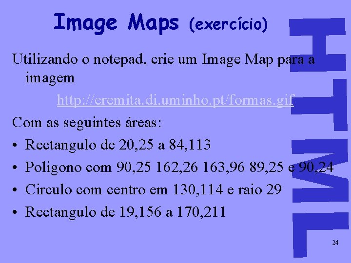 (exercício) HTML Image Maps Utilizando o notepad, crie um Image Map para a imagem