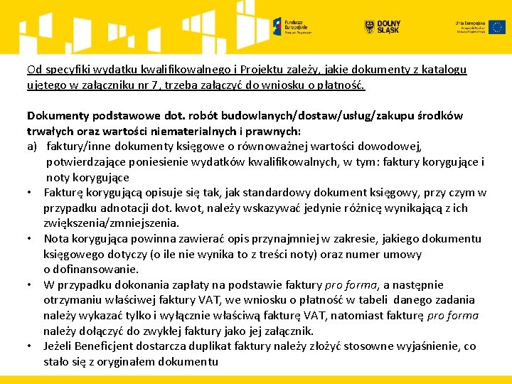 Od specyfiki wydatku kwalifikowalnego i Projektu zależy, jakie dokumenty z katalogu ujętego w załączniku