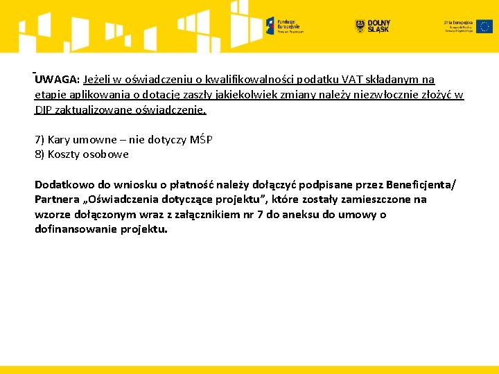UWAGA: Jeżeli w oświadczeniu o kwalifikowalności podatku VAT składanym na etapie aplikowania o dotację
