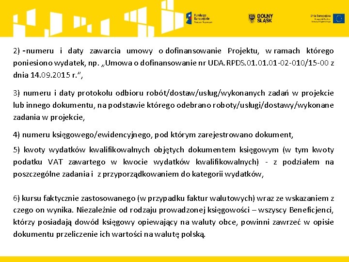 2) numeru i daty zawarcia umowy o dofinansowanie Projektu, w ramach którego poniesiono wydatek,