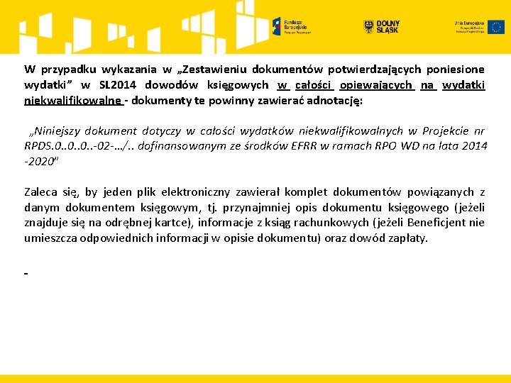 W przypadku wykazania w „Zestawieniu dokumentów potwierdzających poniesione wydatki” w SL 2014 dowodów księgowych