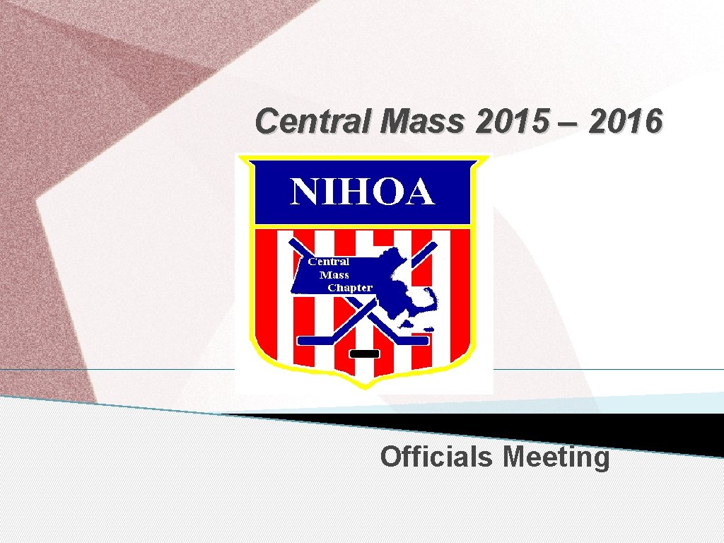 Central Mass 2015 – 2016 Officials Meeting 