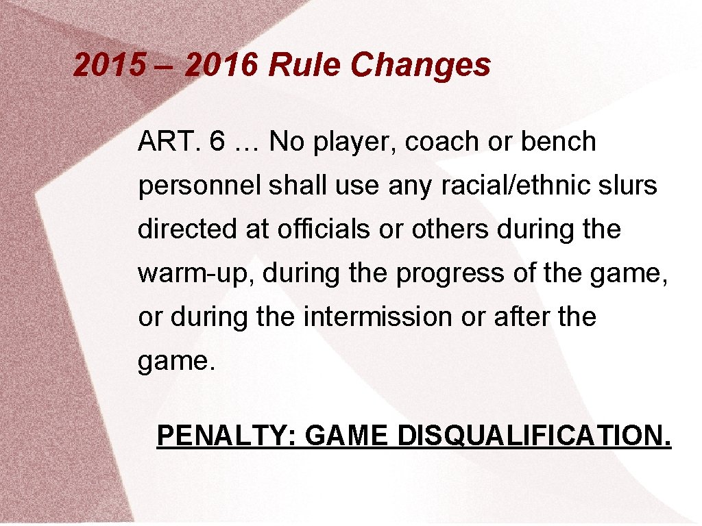 2015 – 2016 Rule Changes ART. 6 … No player, coach or bench personnel