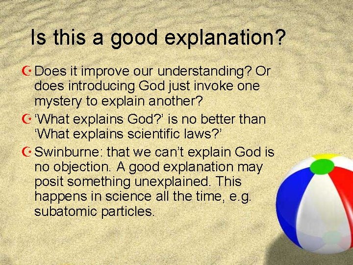 Is this a good explanation? Z Does it improve our understanding? Or does introducing