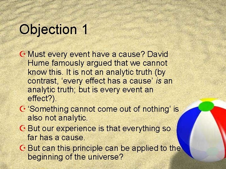 Objection 1 Z Must every event have a cause? David Hume famously argued that