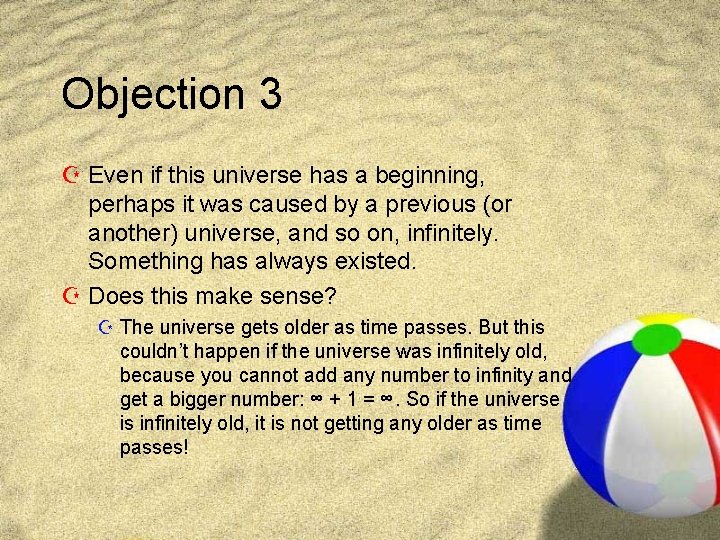 Objection 3 Z Even if this universe has a beginning, perhaps it was caused