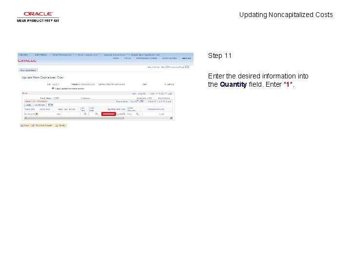 Updating Noncapitalized Costs Step 11 Enter the desired information into the Quantity field. Enter