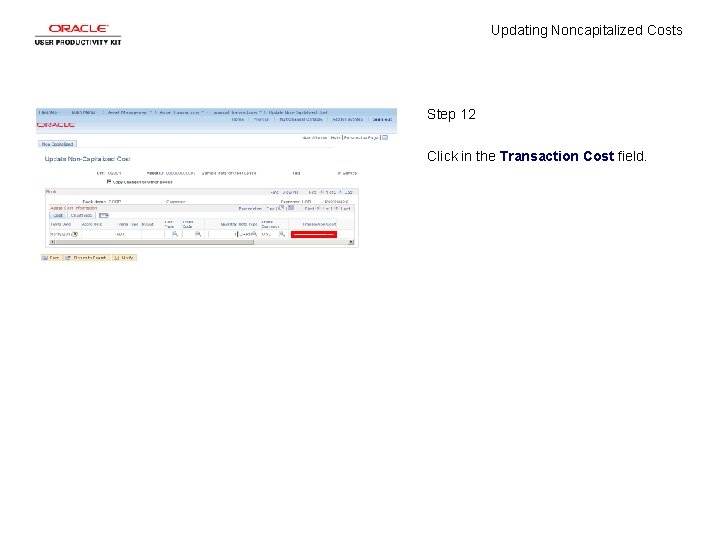 Updating Noncapitalized Costs Step 12 Click in the Transaction Cost field. 