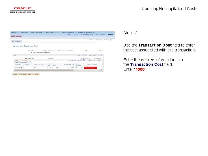 Updating Noncapitalized Costs Step 13 Use the Transaction Cost field to enter the cost