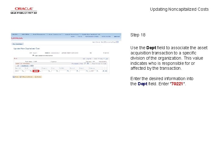 Updating Noncapitalized Costs Step 18 Use the Dept field to associate the asset acquisition