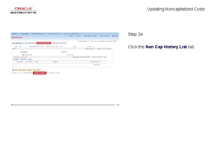 Updating Noncapitalized Costs Step 24 Click the Non Cap History List tab. 