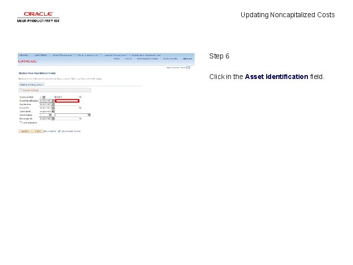 Updating Noncapitalized Costs Step 6 Click in the Asset Identification field. 