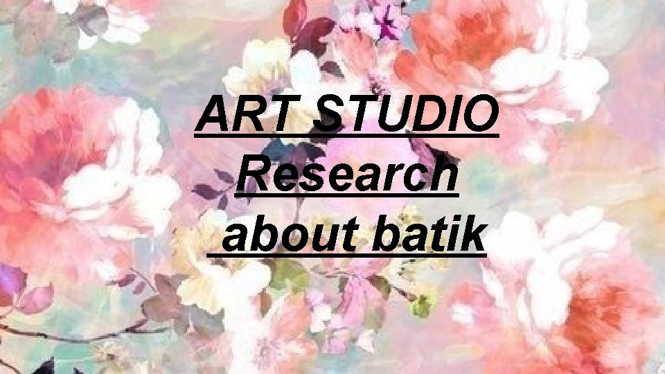 ART STUDIO Research about batik 