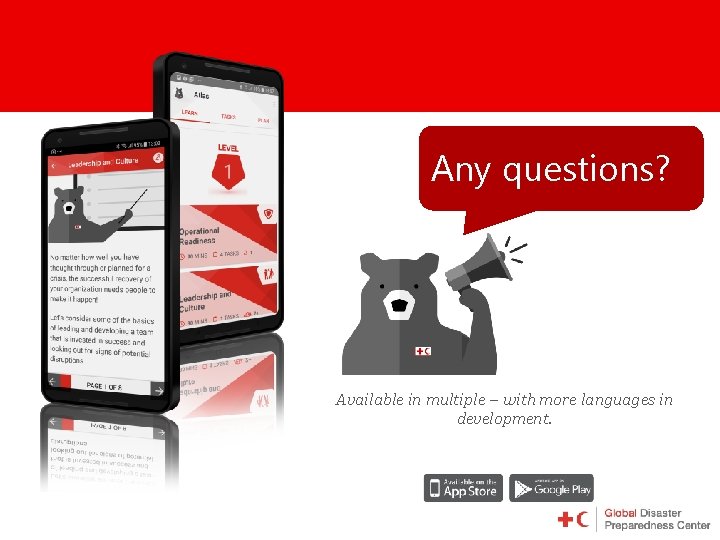 Any questions? Available in multiple – with more languages in development. 