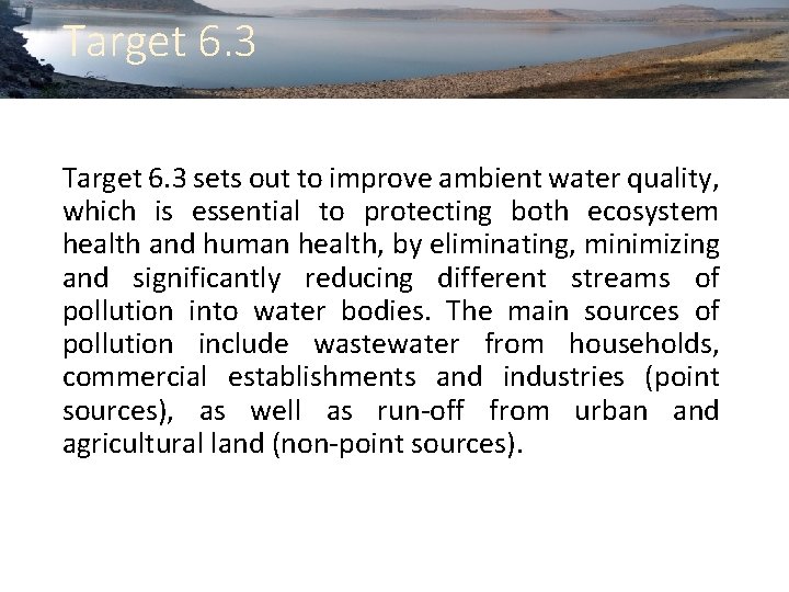 Target 6. 3 sets out to improve ambient water quality, which is essential to