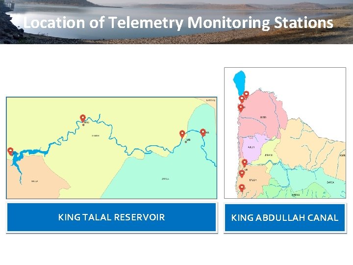 Location of Telemetry Monitoring Stations KING TALAL RESERVOIR KING ABDULLAH CANAL 