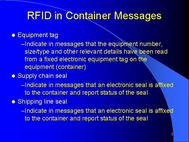 RFID in Container Messages Equipment tag – Indicate in messages that the equipment number,