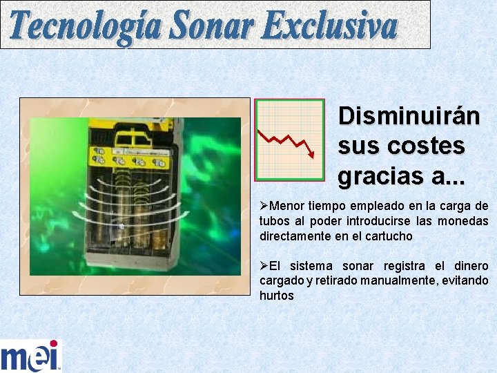 Disminuirán sus costes gracias a. . . ØMenor tiempo empleado en la carga de